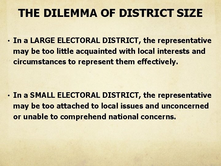 THE DILEMMA OF DISTRICT SIZE • In a LARGE ELECTORAL DISTRICT, the representative may