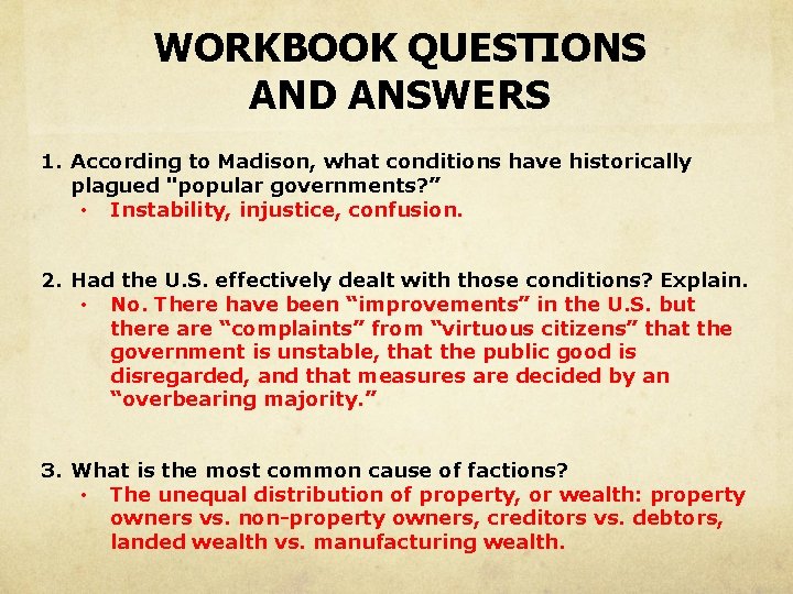 WORKBOOK QUESTIONS AND ANSWERS 1. According to Madison, what conditions have historically plagued "popular