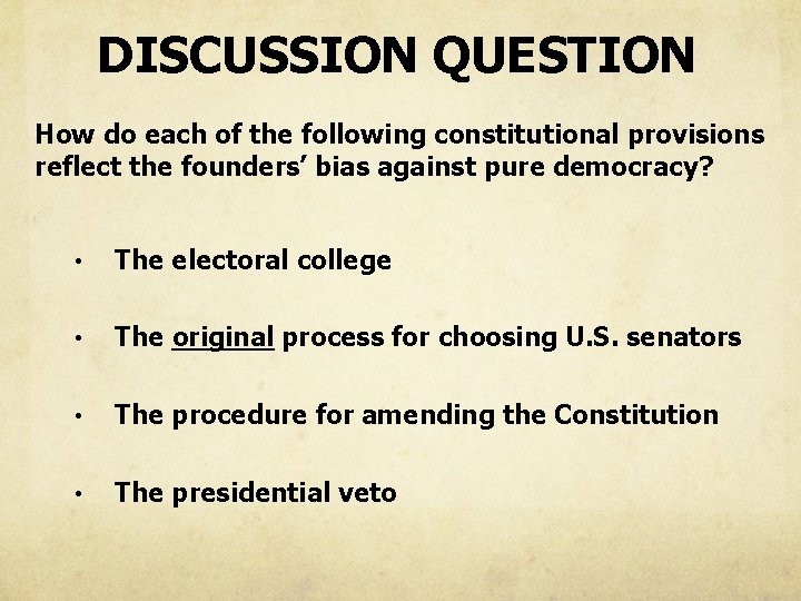 DISCUSSION QUESTION How do each of the following constitutional provisions reflect the founders’ bias