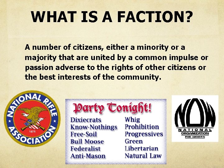 WHAT IS A FACTION? A number of citizens, either a minority or a majority