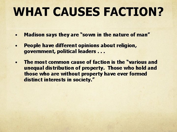 WHAT CAUSES FACTION? • Madison says they are “sown in the nature of man”