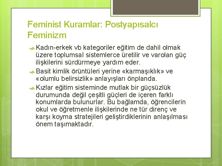 Feminist Kuramlar: Postyapısalcı Feminizm Kadın-erkek vb kategoriler eğitim de dahil olmak üzere toplumsal sistemlerce