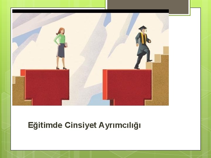 Eğitimde Cinsiyet Ayrımcılığı 