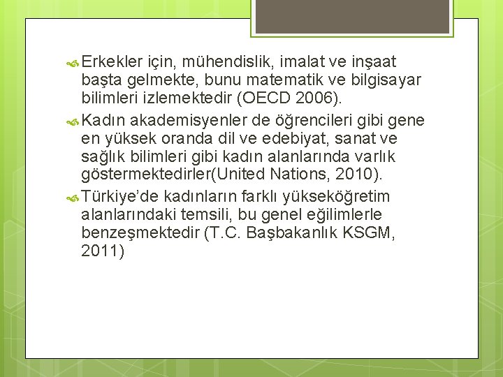  Erkekler için, mühendislik, imalat ve inşaat başta gelmekte, bunu matematik ve bilgisayar bilimleri