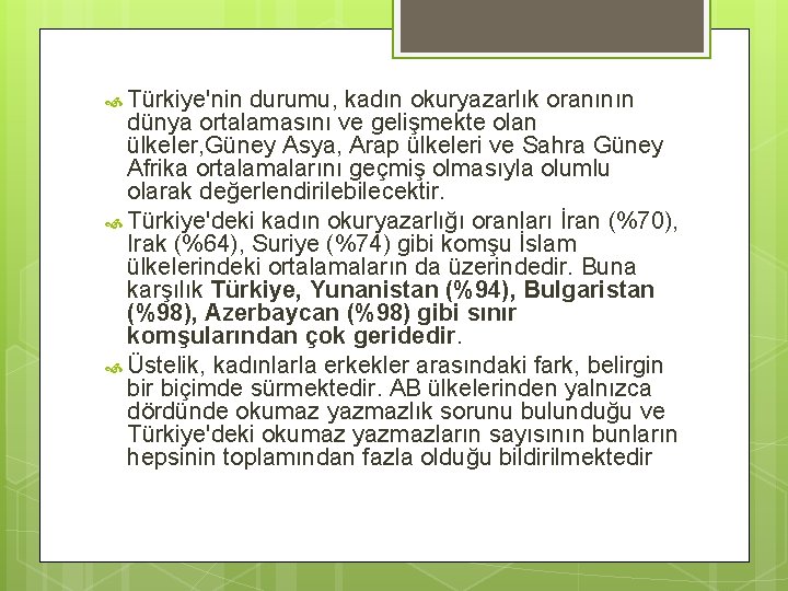  Türkiye'nin durumu, kadın okuryazarlık oranının dünya ortalamasını ve gelişmekte olan ülkeler, Güney Asya,