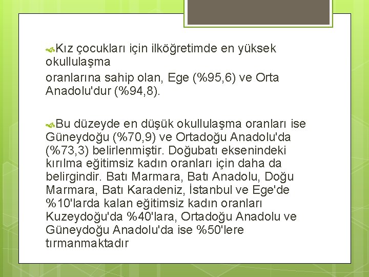  Kız çocukları için ilköğretimde en yüksek okullulaşma oranlarına sahip olan, Ege (%95, 6)