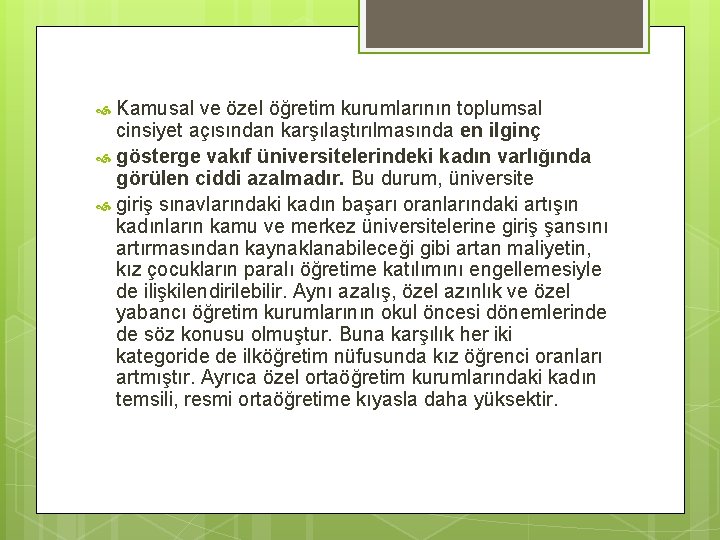 Kamusal ve özel öğretim kurumlarının toplumsal cinsiyet açısından karşılaştırılmasında en ilginç gösterge vakıf üniversitelerindeki