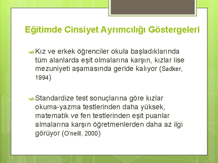 Eğitimde Cinsiyet Ayrımcılığı Göstergeleri Kız ve erkek öğrenciler okula başladıklarında tüm alanlarda eşit olmalarına