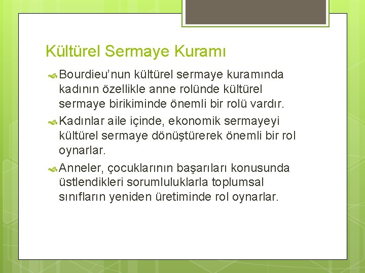 Kültürel Sermaye Kuramı Bourdieu’nun kültürel sermaye kuramında kadının özellikle anne rolünde kültürel sermaye birikiminde