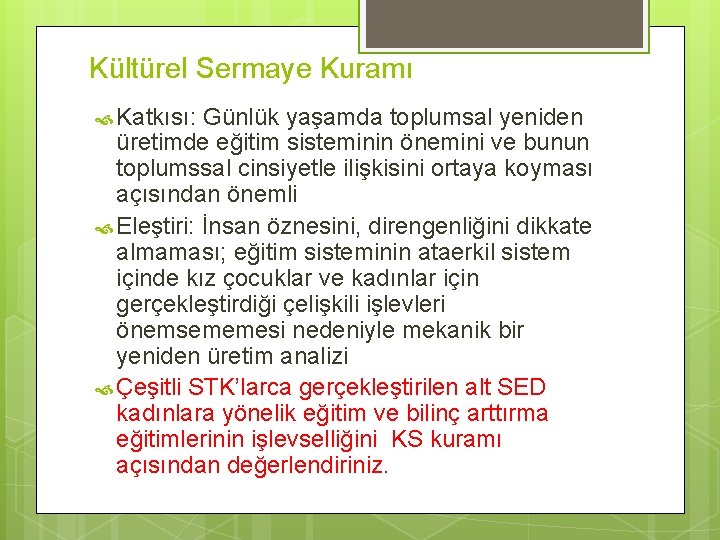 Kültürel Sermaye Kuramı Katkısı: Günlük yaşamda toplumsal yeniden üretimde eğitim sisteminin önemini ve bunun