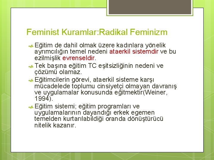 Feminist Kuramlar: Radikal Feminizm Eğitim de dahil olmak üzere kadınlara yönelik ayrımcılığın temel nedeni