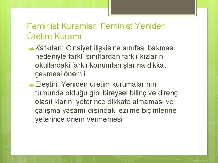 Feminist Kuramlar: Feminist Yeniden Üretim Kuramı Katkıları: Cinsiyet ilişkisine sınıfsal bakması nedeniyle farklı sınıflardan