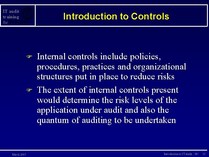 IT audit training Introduction to Controls for F F March 2007 Internal controls include