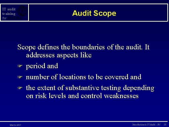 IT audit training Audit Scope for Scope defines the boundaries of the audit. It