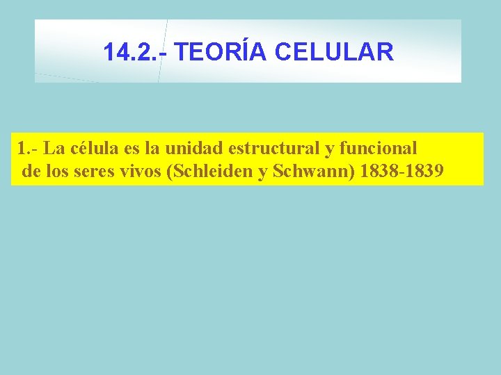 14. 2. - TEORÍA CELULAR 1. - La célula es la unidad estructural y 14. 2. - TEORÍA CELULAR 1. - La célula es la unidad estructural y