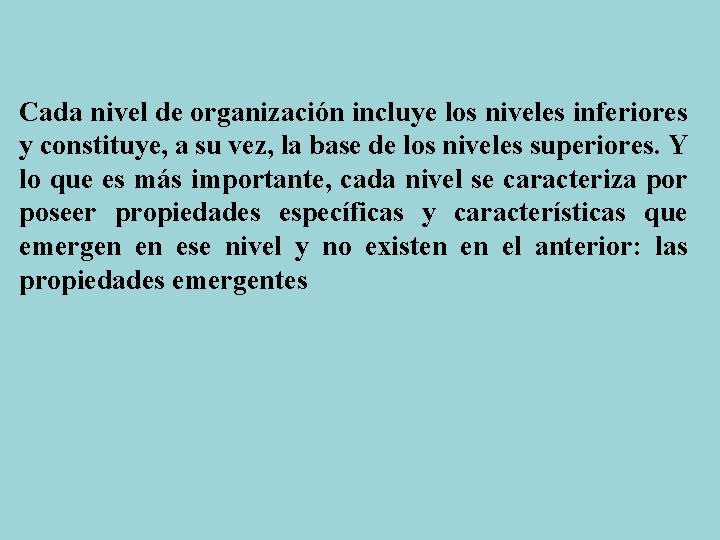 Cada nivel de organización incluye los niveles inferiores y constituye, a su vez, la Cada nivel de organización incluye los niveles inferiores y constituye, a su vez, la