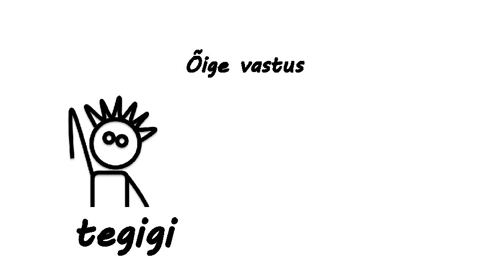 Õige vastus tegigi 