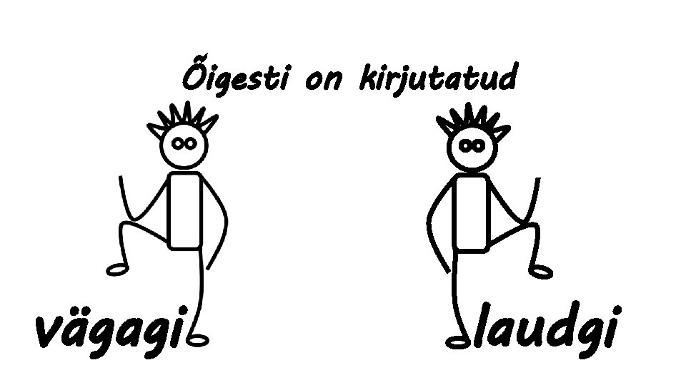 Õigesti on kirjutatud vägagi laudgi 