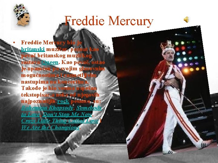 Freddie Mercury • Freddie Mercury bio je britanski muzičar, poznat kao pevač britanskog muzičkog