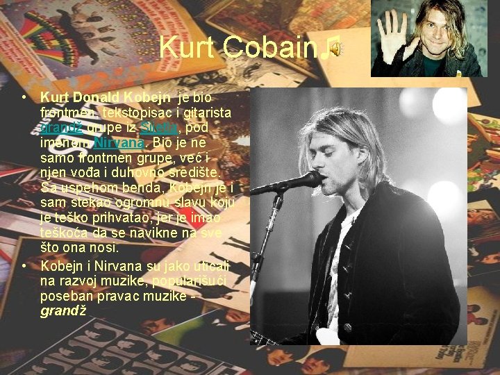 Kurt Cobain♫ • Kurt Donald Kobejn je bio frontmen, tekstopisac i gitarista grandž grupe