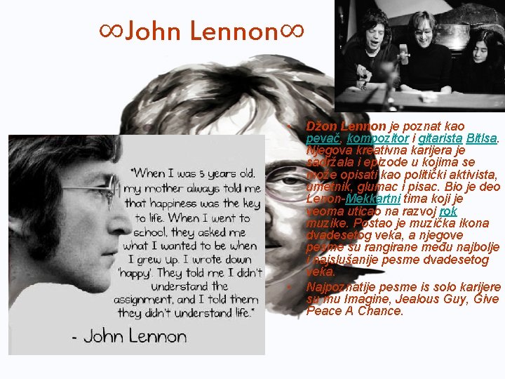 ∞John Lennon∞ • • Džon Lennon je poznat kao pevač, kompozitor i gitarista Bitlsa.