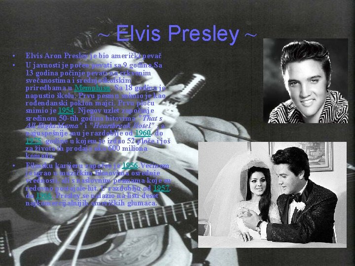 ~ Elvis Presley ~ • • • Elvis Aron Presley je bio američki pevač