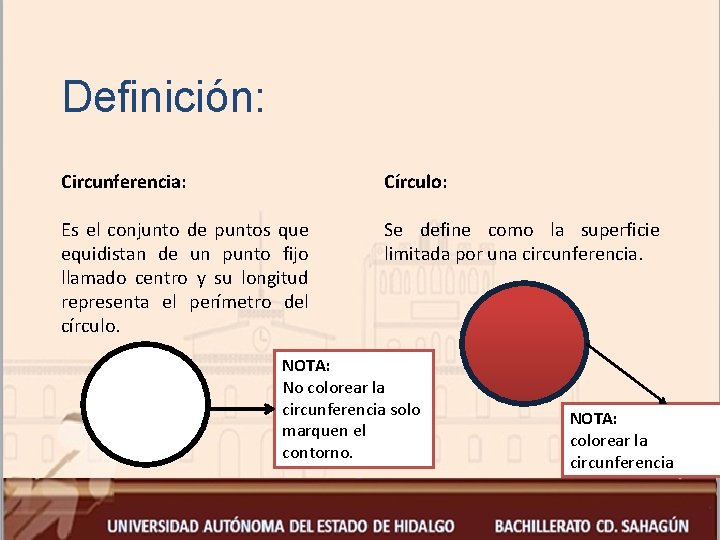 Definición: Circunferencia: Círculo: Es el conjunto de puntos que equidistan de un punto fijo