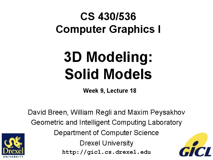 CS 430/536 Computer Graphics I 3 D Modeling: Solid Models Week 9, Lecture 18