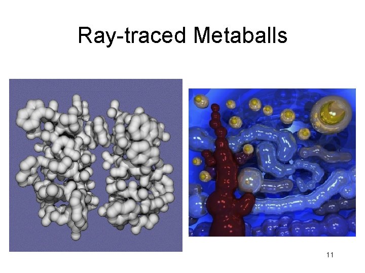 Ray-traced Metaballs 11 