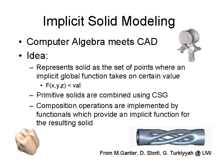 Implicit Solid Modeling • Computer Algebra meets CAD • Idea: – Represents solid as