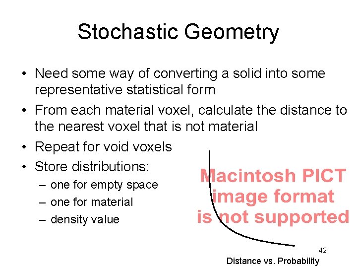 Stochastic Geometry • Need some way of converting a solid into some representative statistical