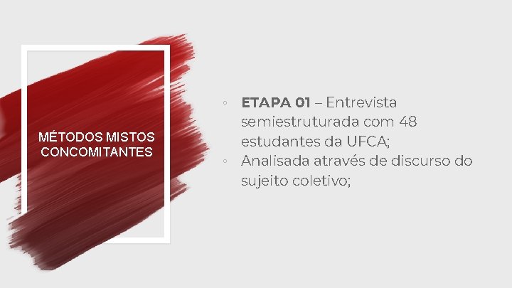 ◦ ETAPA 01 – Entrevista MÉTODOS MISTOS CONCOMITANTES semiestruturada com 48 estudantes da UFCA;