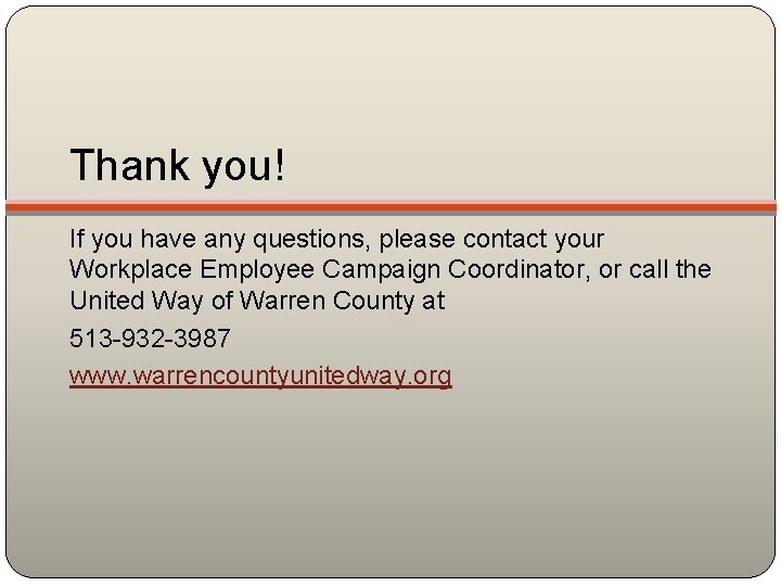 Thank you! If you have any questions, please contact your Workplace Employee Campaign Coordinator,