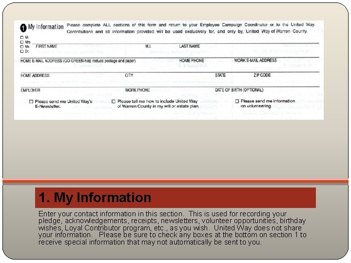 1. My Information Enter your contact information in this section. This is used for