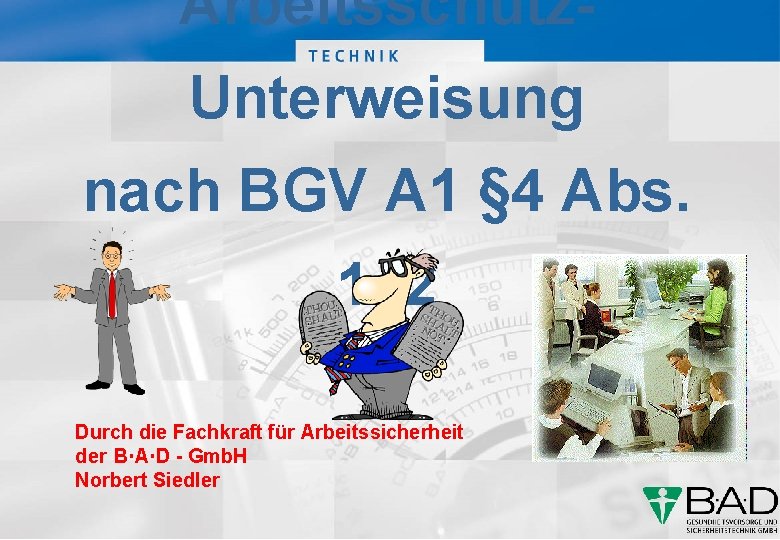 Arbeitsschutz. Unterweisung nach BGV A 1 § 4 Abs. 1+2 Durch die Fachkraft für