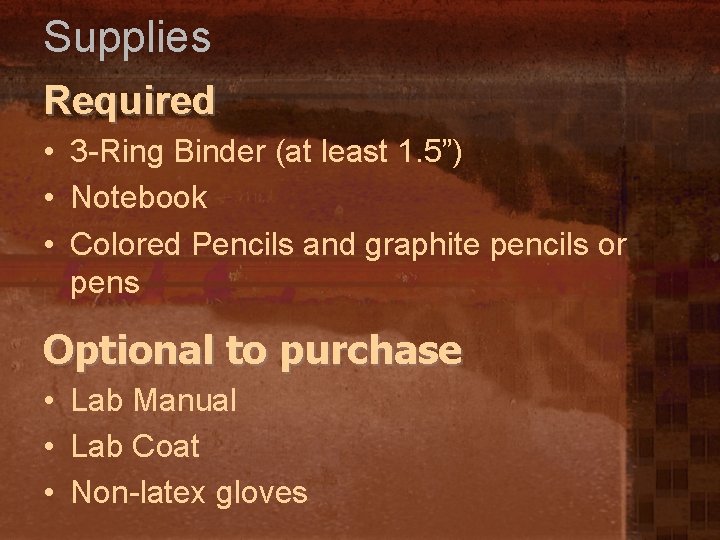 Supplies Required • 3 -Ring Binder (at least 1. 5”) • Notebook • Colored