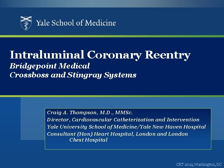 Intraluminal Coronary Reentry Bridgepoint Medical Crossboss and Stingray Systems Craig A. Thompson, M. D.