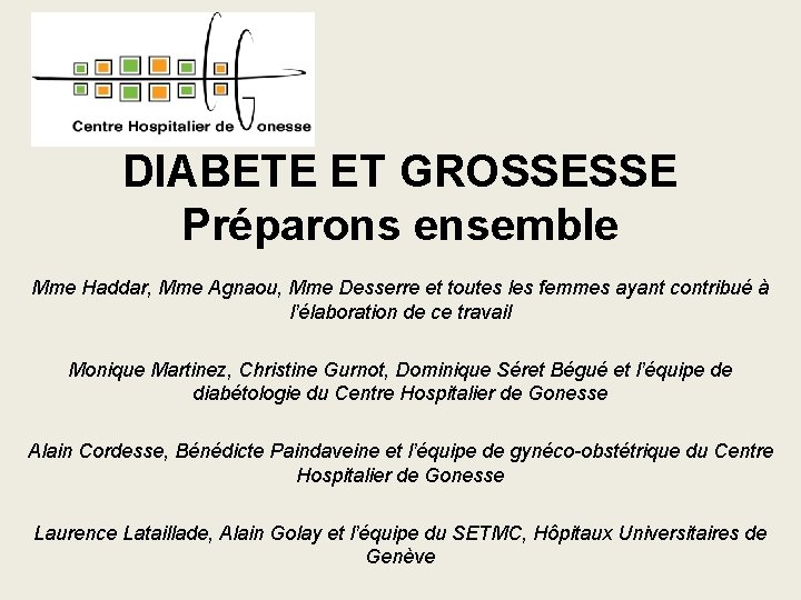 DIABETE ET GROSSESSE Préparons ensemble Mme Haddar, Mme Agnaou, Mme Desserre et toutes les