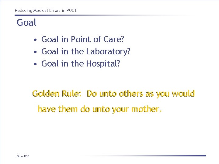 Reducing Medical Errors in POCT Goal • Goal in Point of Care? • Goal Reducing Medical Errors in POCT Goal • Goal in Point of Care? • Goal