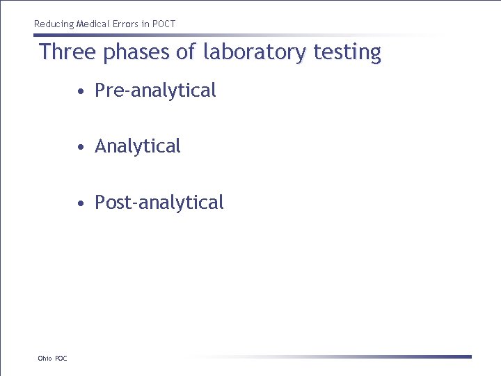 Reducing Medical Errors in POCT Three phases of laboratory testing • Pre-analytical • Analytical Reducing Medical Errors in POCT Three phases of laboratory testing • Pre-analytical • Analytical