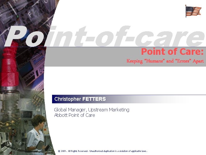 Point-of-care Point of Care: Keeping “Humans” and “Errors” Apart Christopher FETTERS Global Manager, Upstream Point-of-care Point of Care: Keeping “Humans” and “Errors” Apart Christopher FETTERS Global Manager, Upstream