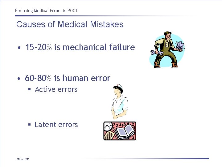 Reducing Medical Errors in POCT Causes of Medical Mistakes • 15 -20% is mechanical Reducing Medical Errors in POCT Causes of Medical Mistakes • 15 -20% is mechanical