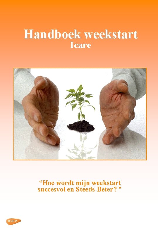 Handboek weekstart Icare “Hoe wordt mijn weekstart succesvol en Steeds Beter? ” 