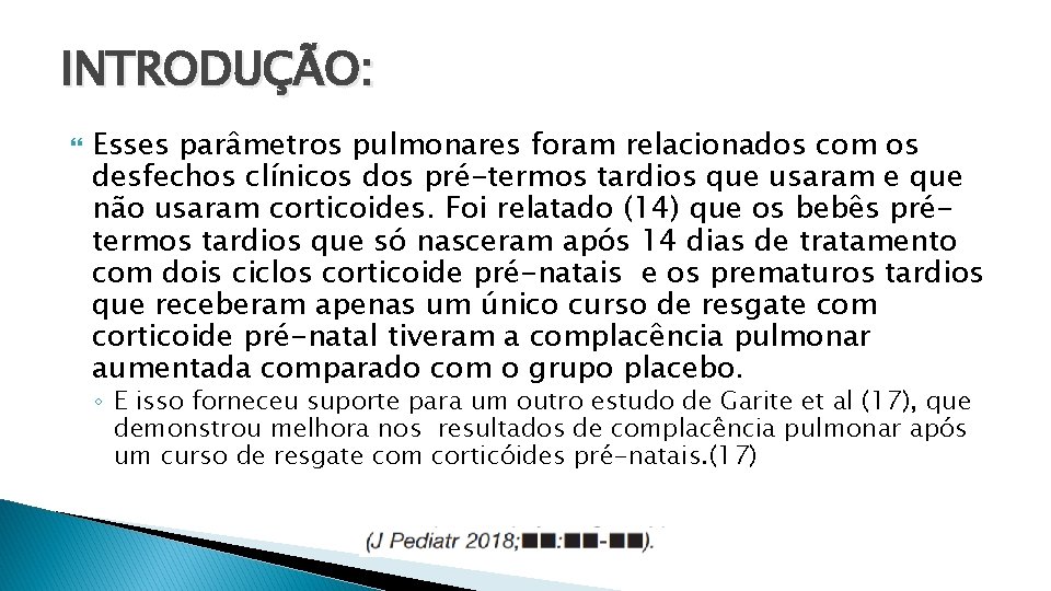 INTRODUÇÃO: Esses parâmetros pulmonares foram relacionados com os desfechos clínicos dos pré-termos tardios que