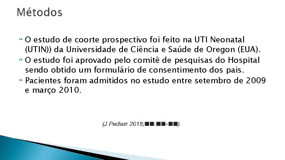  O estudo de coorte prospectivo foi feito na UTI Neonatal (UTIN)) da Universidade