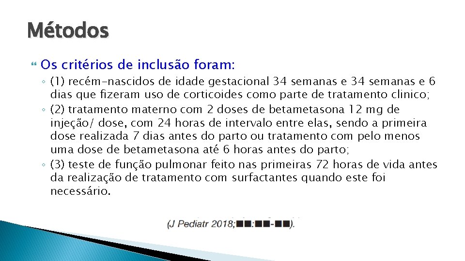 Métodos Os critérios de inclusão foram: ◦ (1) recém-nascidos de idade gestacional 34 semanas