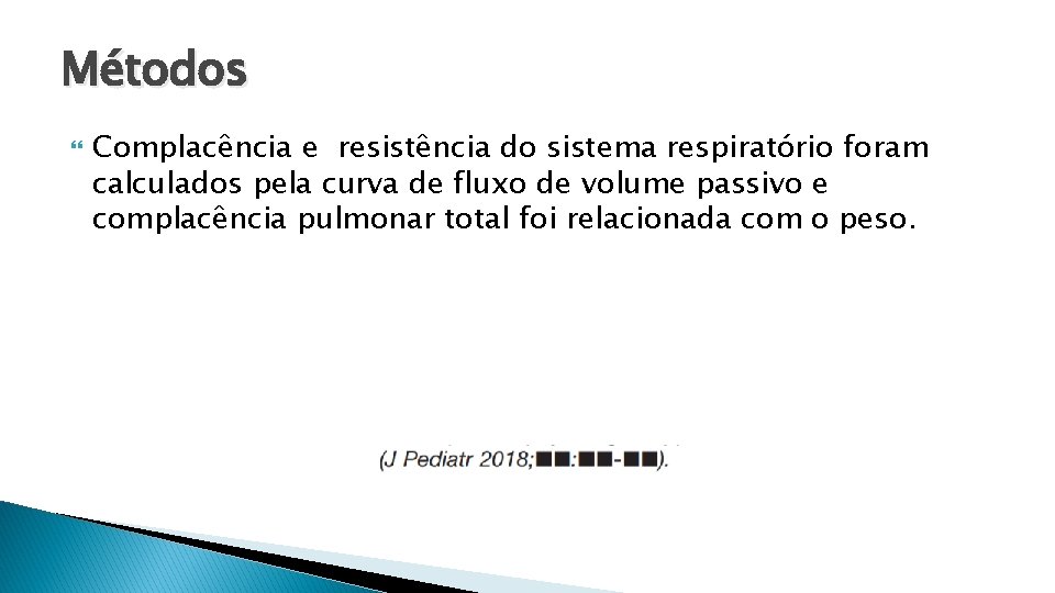 Métodos Complacência e resistência do sistema respiratório foram calculados pela curva de fluxo de