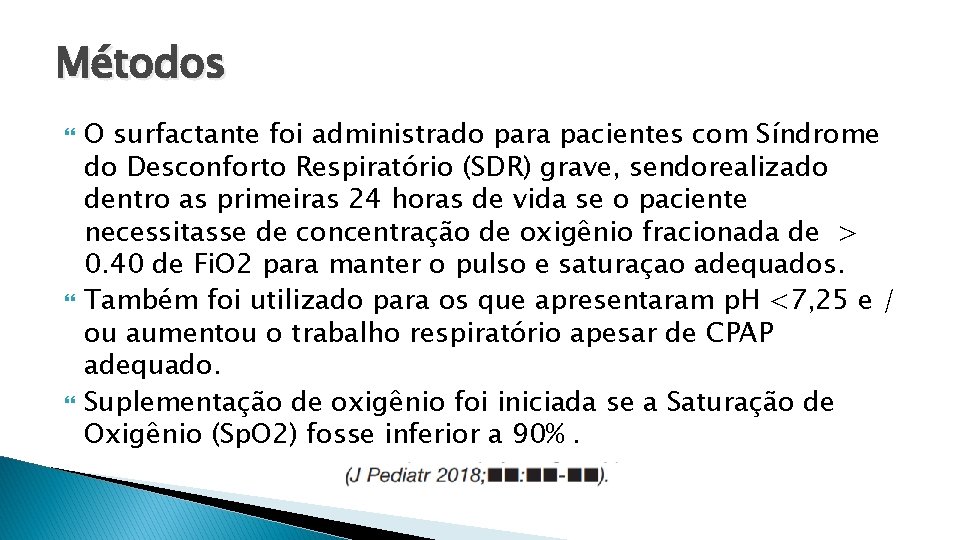 Métodos O surfactante foi administrado para pacientes com Síndrome do Desconforto Respiratório (SDR) grave,