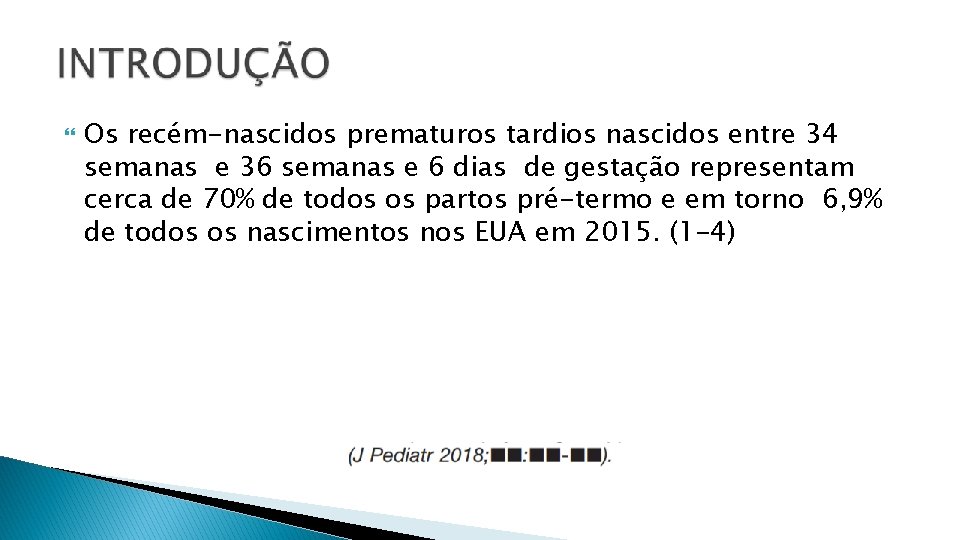  Os recém-nascidos prematuros tardios nascidos entre 34 semanas e 36 semanas e 6