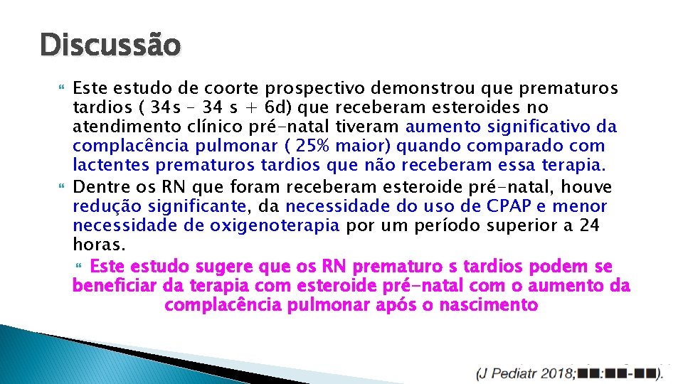 Discussão Este estudo de coorte prospectivo demonstrou que prematuros tardios ( 34 s –